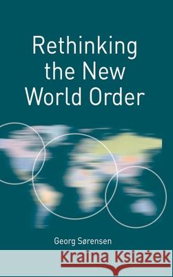 Rethinking the New World Order Georg Sorenson 9781137483256 Palgrave MacMillan