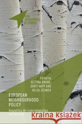 European Neighbourhood Policy: Geopolitics Between Integration and Security Bruns, Bettina 9781137485656 Palgrave MacMillan