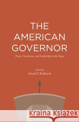 The American Governor: Power, Constraint, and Leadership in the States Redlawsk, David P. 9781137488183 Palgrave MacMillan