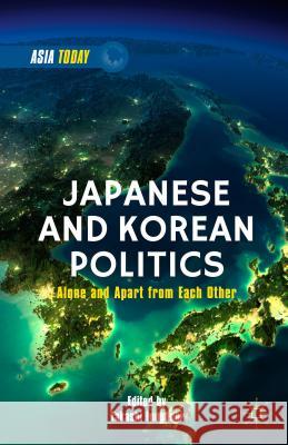 Japanese and Korean Politics: Alone and Apart from Each Other Inoguchi, T. 9781137488305 Palgrave MacMillan