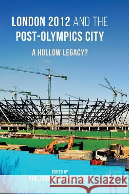 London 2012 and the Post-Olympics City: A Hollow Legacy? Cohen, Phil 9781137489463 Palgrave MacMillan