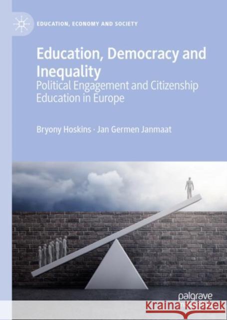 Education, Democracy and Inequality: Political Engagement and Citizenship Education in Europe Hoskins, Bryony 9781137489753