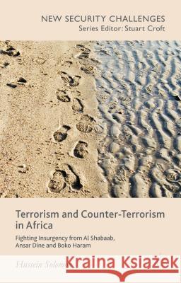Terrorism and Counter-Terrorism in Africa: Fighting Insurgency from Al Shabaab, Ansar Dine and Boko Haram Solomon, H. 9781137489883 Palgrave MacMillan