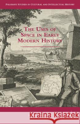 The Uses of Space in Early Modern History Paul Stock 9781137490032 Palgrave MacMillan