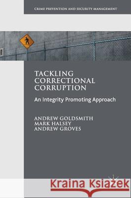 Tackling Correctional Corruption Andrew Goldsmith Mark Halsey Andrew Groves 9781137490063 Palgrave Pivot