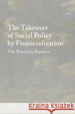 The Takeover of Social Policy by Financialization: The Brazilian Paradox Lavinas, Lena 9781137491060