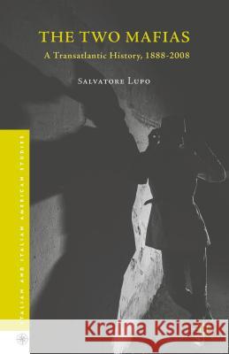 The Two Mafias: A Transatlantic History, 1888-2008 Lupo, Salvatore 9781137491350 Palgrave MacMillan
