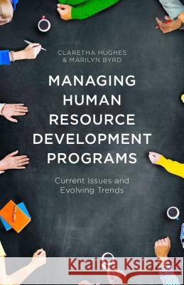 Managing Human Resource Development Programs: Current Issues and Evolving Trends Hughes, Claretha 9781137492173 Palgrave MacMillan