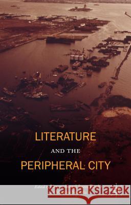 Literature and the Peripheral City Jason Finch Lieven Ameel Markku Salmela 9781137492876 Palgrave MacMillan