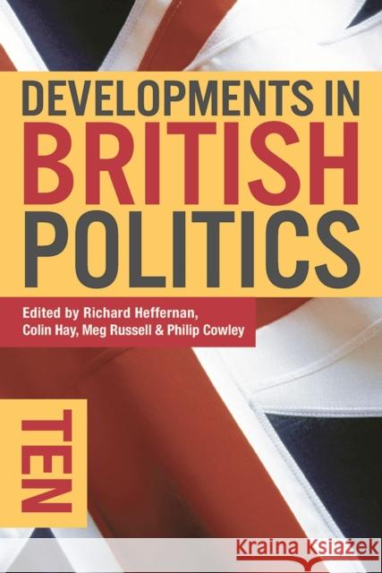 Developments in British Politics 10 Richard Heffernan Meg Russell Philip Cowley 9781137494733 Palgrave Macmillan