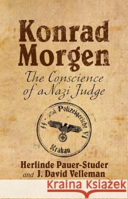 Konrad Morgen: The Conscience of a Nazi Judge Pauer-Studer, H. 9781137496942 Palgrave MacMillan