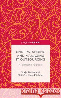 Understanding and Managing It Outsourcing: A Partnership Approach Datta, S. 9781137497307 Palgrave Pivot