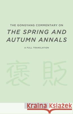 The Gongyang Commentary on the Spring and Autumn Annals: A Full Translation Miller, H. 9781137497635 Palgrave MacMillan