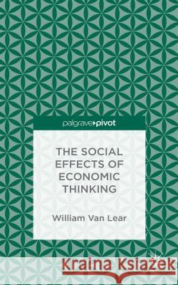 The Social Effects of Economic Thinking William Va 9781137497888 Palgrave Pivot