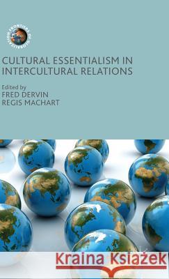 Cultural Essentialism in Intercultural Relations Fred Dervin Regis Machart 9781137498588