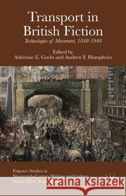 Transport in British Fiction: Technologies of Movement, 1840-1940 Gavin, A. 9781137499035 Palgrave MacMillan