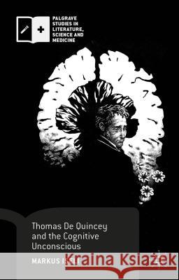 Thomas de Quincey and the Cognitive Unconscious Iseli, Markus 9781137501073 Palgrave MacMillan