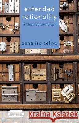 Extended Rationality: A Hinge Epistemology Coliva, A. 9781137501882 Palgrave MacMillan