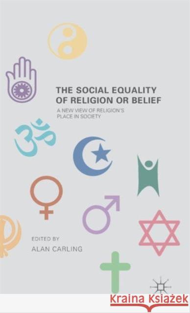 The Social Equality of Religion or Belief Alan Carling 9781137501943