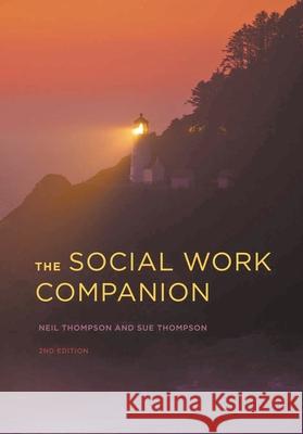 The Social Work Companion Neil Thompson Sue, Ma Thompson 9781137502179 Palgrave MacMillan