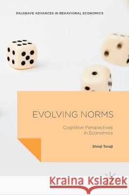 Evolving Norms: Cognitive Perspectives in Economics Teraji, Shinji 9781137502469 Palgrave Macmillan