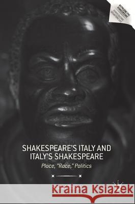 Shakespeare's Italy and Italy's Shakespeare: Place, Race, Politics Bassi, Shaul 9781137502858 Palgrave MacMillan