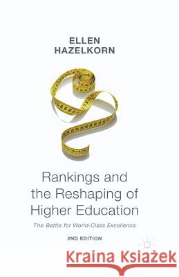 Rankings and the Reshaping of Higher Education: The Battle for World-Class Excellence Hazelkorn, Ellen 9781137503008