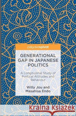 Generational Gap in Japanese Politics: A Longitudinal Study of Political Attitudes and Behaviour Jou, Willy 9781137503404 Palgrave MacMillan