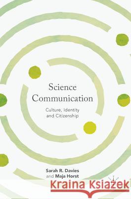 Science Communication: Culture, Identity and Citizenship Davies, Sarah R. 9781137503640 Palgrave MacMillan