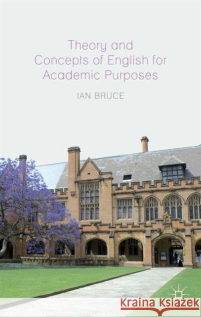 Theory and Concepts of English for Academic Purposes Ian Bruce 9781137504531 Palgrave MacMillan