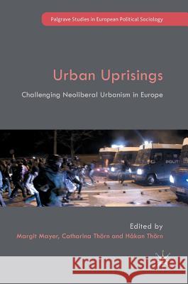 Urban Uprisings: Challenging Neoliberal Urbanism in Europe Mayer, Margit 9781137504920 Palgrave MacMillan