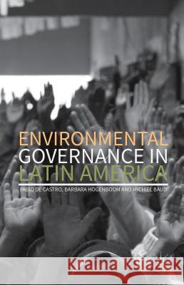 Environmental Governance in Latin America Fabio D Barbara Hogenboom Michiel Baud 9781137505712