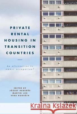 Private Rental Housing in Transition Countries: An Alternative to Owner Occupation? Hegedüs, József 9781137507099