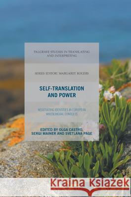 Self-Translation and Power: Negotiating Identities in European Multilingual Contexts Castro, Olga 9781137507808