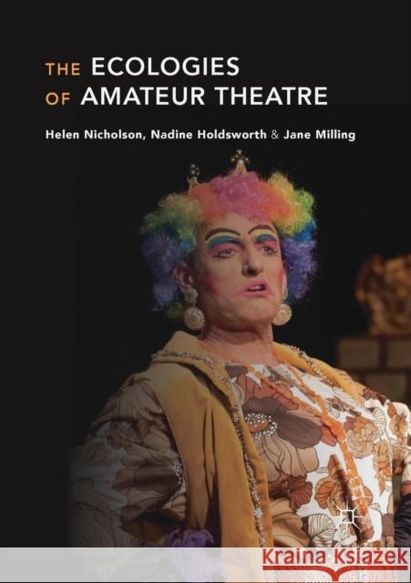 The Ecologies of Amateur Theatre Helen Nicholson Nadine Holdsworth Jane Milling 9781137508096