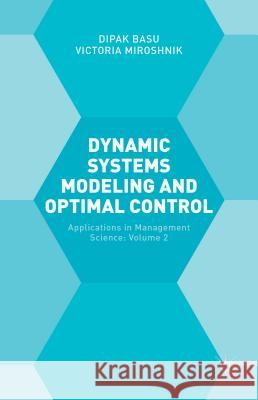 Dynamic Systems Modelling and Optimal Control: Applications in Management Science Miroshnik, Victoria 9781137508935 Palgrave MacMillan
