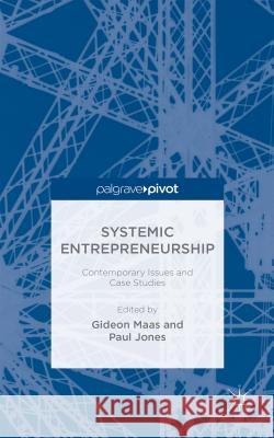 Systemic Entrepreneurship: Contemporary Issues and Case Studies Maas, Gideon 9781137509789