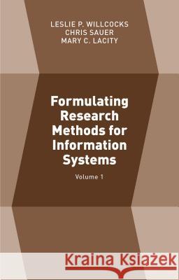 Formulating Research Methods for Information Systems: Volume 1 Sauer, Chris 9781137509833