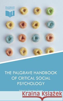 The Palgrave Handbook of Critical Social Psychology Brendan Gough 9781137510174