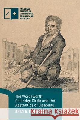 The Wordsworth-Coleridge Circle and the Aesthetics of Disability Emily B. Stanback 9781137511393 Palgrave MacMillan