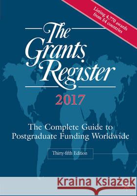 The Grants Register 2017: The Complete Guide to Postgraduate Funding Worldwide Palgrave MacMillan 9781137511423