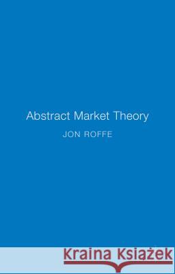 Abstract Market Theory Jonathan Roffe 9781137511744