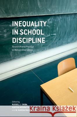 Inequality in School Discipline: Research and Practice to Reduce Disparities Skiba, Russell J. 9781137512567 Palgrave MacMillan