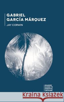 Gabriel García Márquez Jay Corwin 9781137513397 Palgrave MacMillan