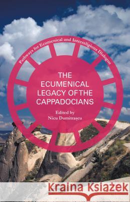 The Ecumenical Legacy of the Cappadocians Nicu Dumitrascu 9781137513946 Palgrave MacMillan