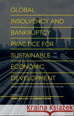 Global Insolvency and Bankruptcy Practice for Sustainable Economic Development: General Principles and Approaches in the Uae Economic Council, Dubai 9781137515742 Palgrave MacMillan