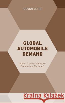 Global Automobile Demand: Major Trends in Mature Economies; Volume 1 Jetin, Bruno 9781137516138 Palgrave MacMillan