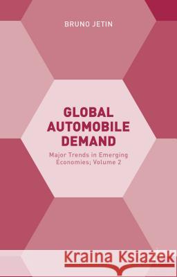 Global Automobile Demand: Major Trends in Emerging Economies; Volume 2 Jetin, Bruno 9781137516169 Palgrave MacMillan