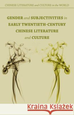 Gender and Subjectivities in Early Twentieth-Century Chinese Literature and Culture Ping Zhu Zhu Ping 9781137516893 Palgrave MacMillan