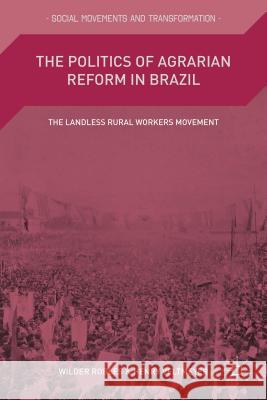 The Politics of Agrarian Reform in Brazil: The Landless Rural Workers Movement Robles, Wilder 9781137517197 Palgrave MacMillan